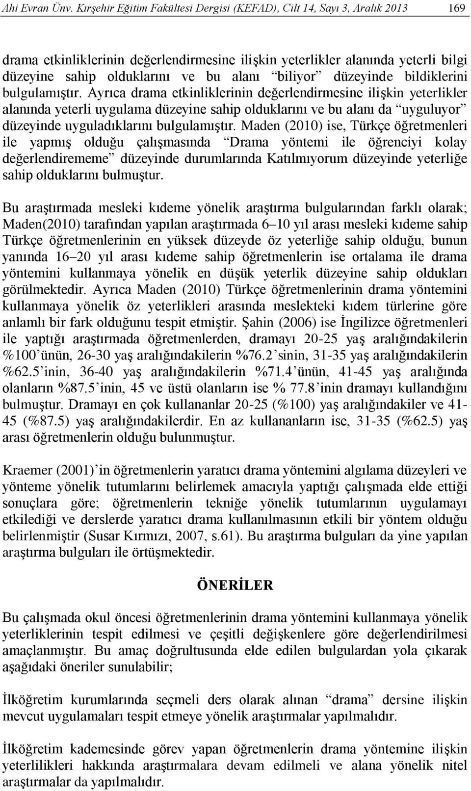 biliyor düzeyinde bildiklerini bulgulamıştır.