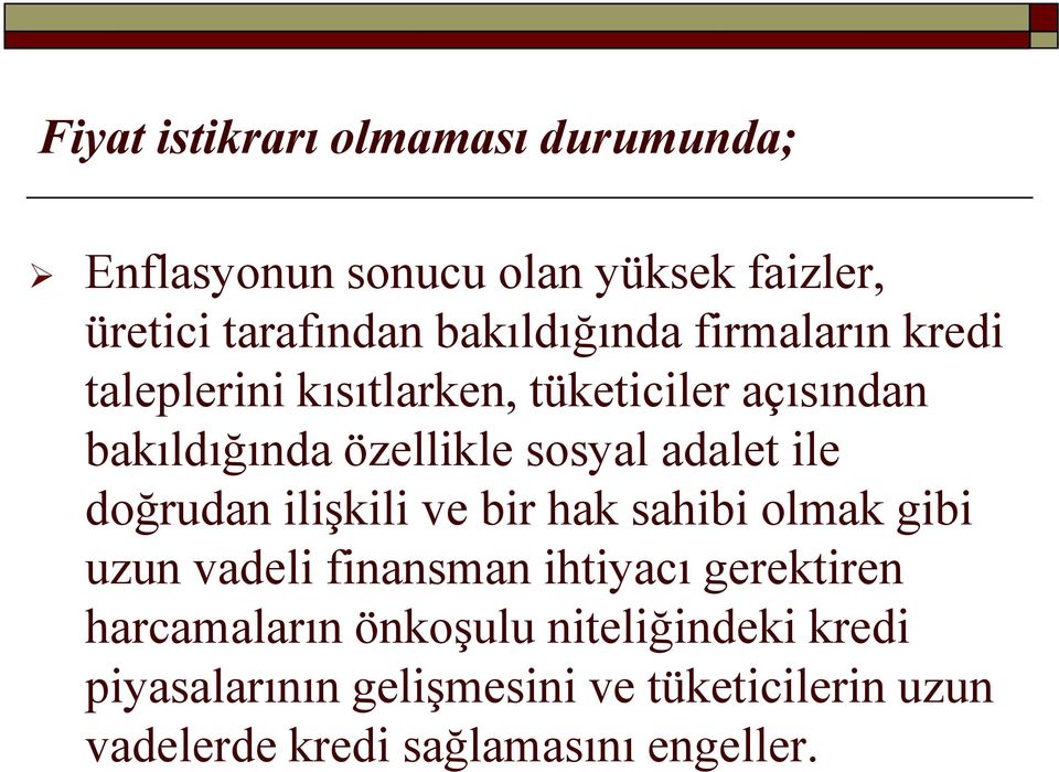 doğrudan ilişkili ve bir hak sahibi olmak gibi uzun vadeli finansman ihtiyacı gerektiren harcamaların