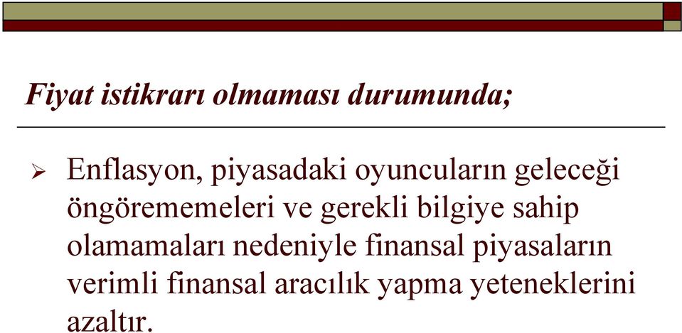 gerekli bilgiye sahip olamamaları nedeniyle finansal