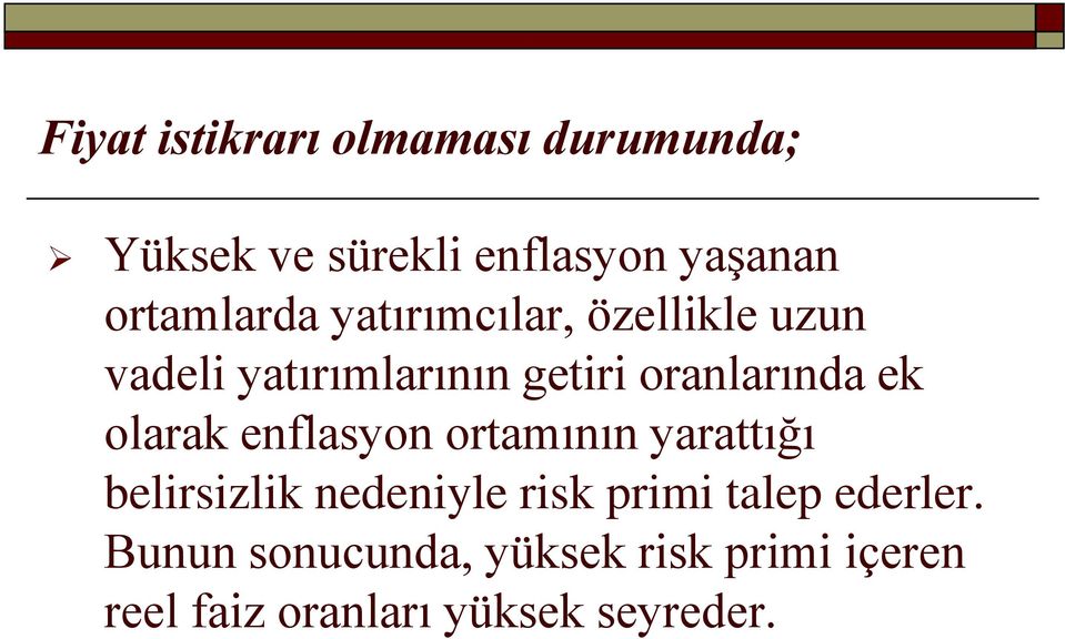 oranlarında ek olarak enflasyon ortamının yarattığı belirsizlik nedeniyle risk