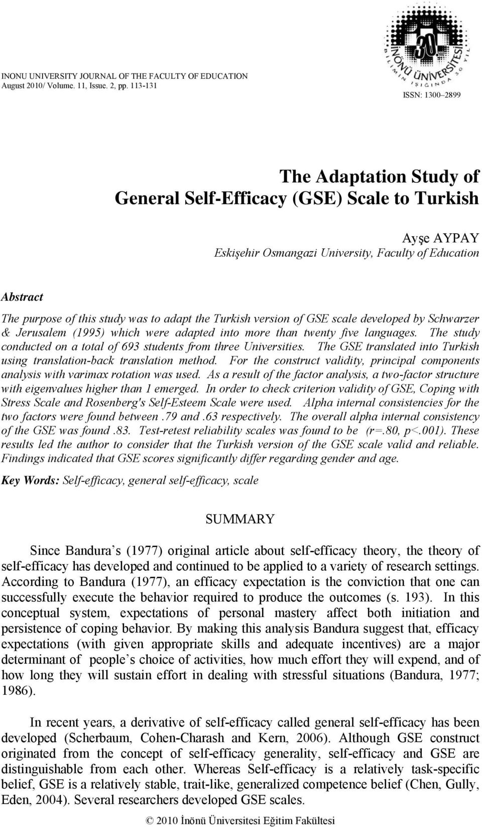 adapt the Turkish version of GSE scale developed by Schwarzer & Jerusalem (1995) which were adapted into more than twenty five languages.