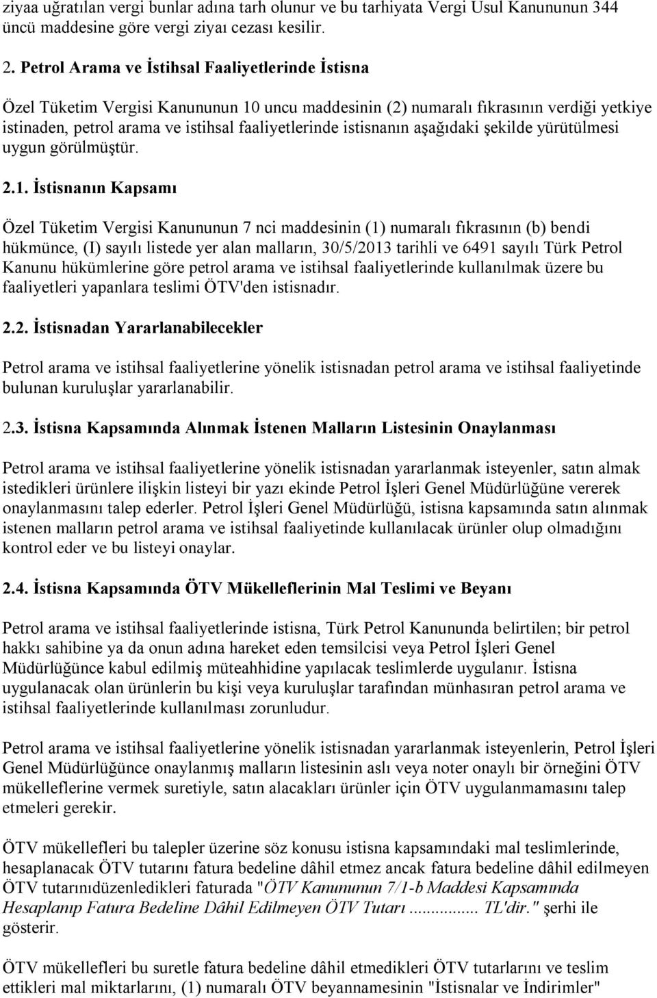 istisnanın aşağıdaki şekilde yürütülmesi uygun görülmüştür. 2.1.