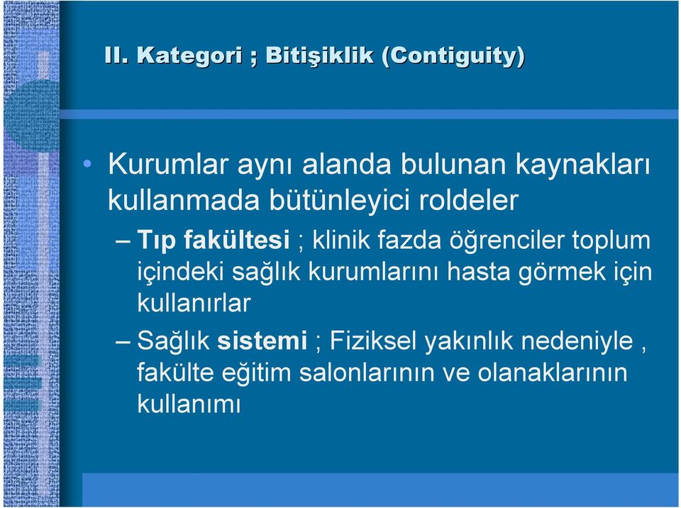 öğrenciler toplum içindeki sağlık kurumlarını hasta görmek için kullanırlar Sağlık