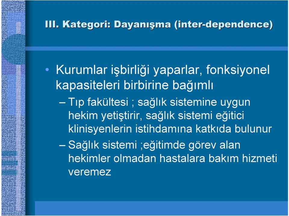 hekim yetiştirir, sağlık sistemi eğitici klinisyenlerin istihdamına katkıda bulunur