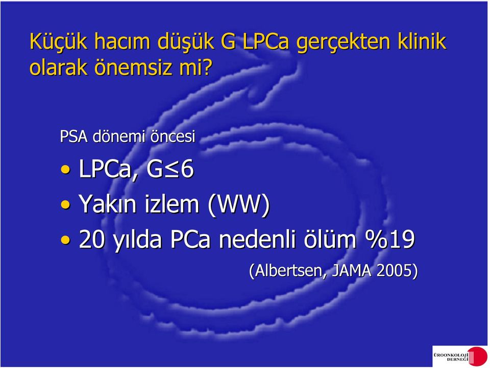 PSA dönemi d öncesi LPCa, G 6 Yakın n izlem