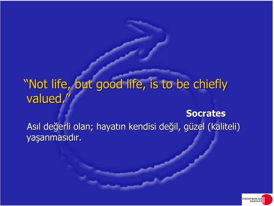 Socrates Asıl l değerli erli olan;