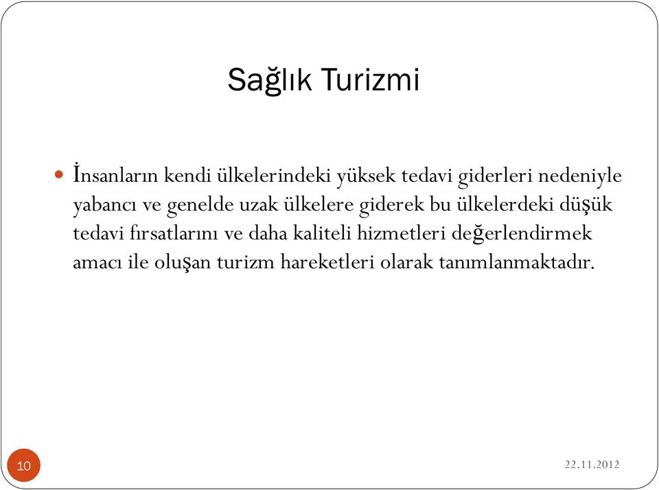 ülkelerdeki düşük tedavi fırsatlarını ve daha kaliteli hizmetleri