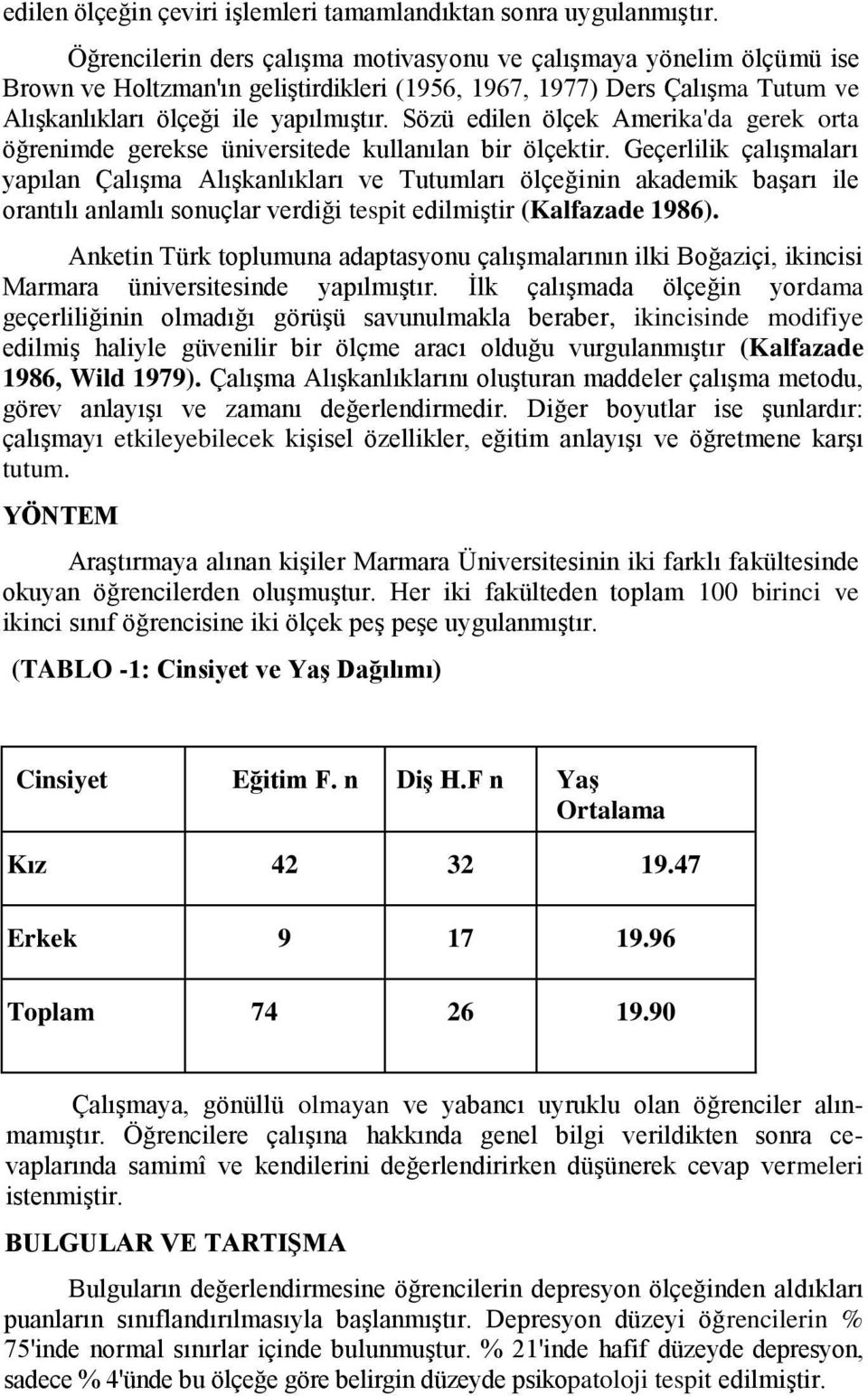 Sözü edilen ölçek Amerika'da gerek orta öğrenimde gerekse üniversitede kullanılan bir ölçektir.