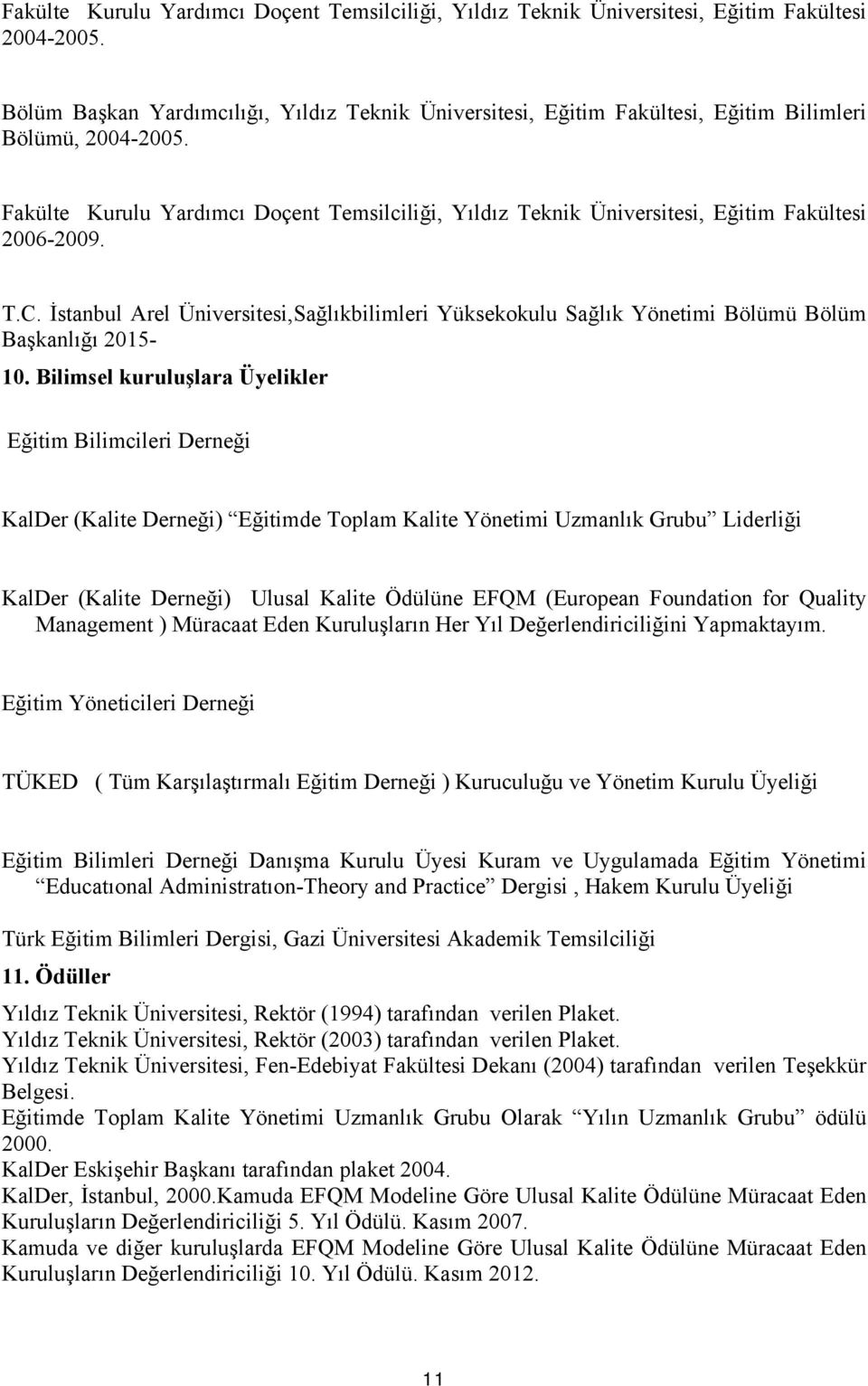 Fakülte Kurulu Yardımcı Doçent Temsilciliği, Yıldız Teknik Üniversitesi, Eğitim Fakültesi 2006-2009. T.C.