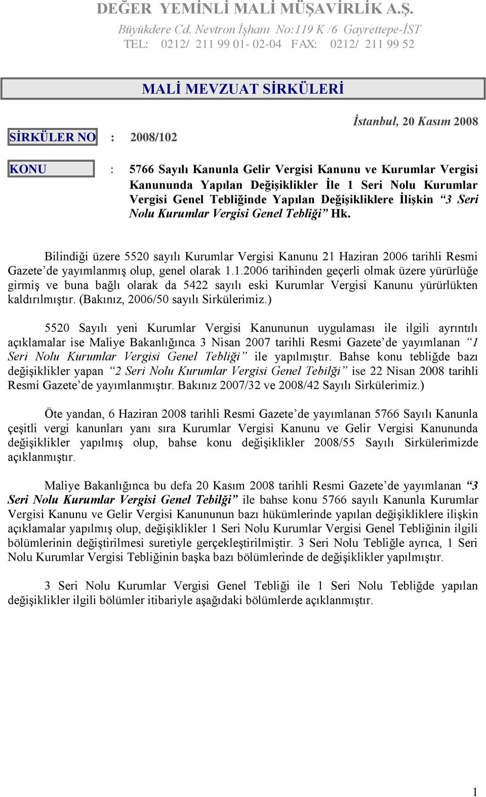 Vergisi Kanunu ve Kurumlar Vergisi Kanununda Yapılan Değişiklikler İle 1 Seri Nolu Kurumlar Vergisi Genel Tebliğinde Yapılan Değişikliklere İlişkin 3 Seri Nolu Kurumlar Vergisi Genel Tebliği Hk.