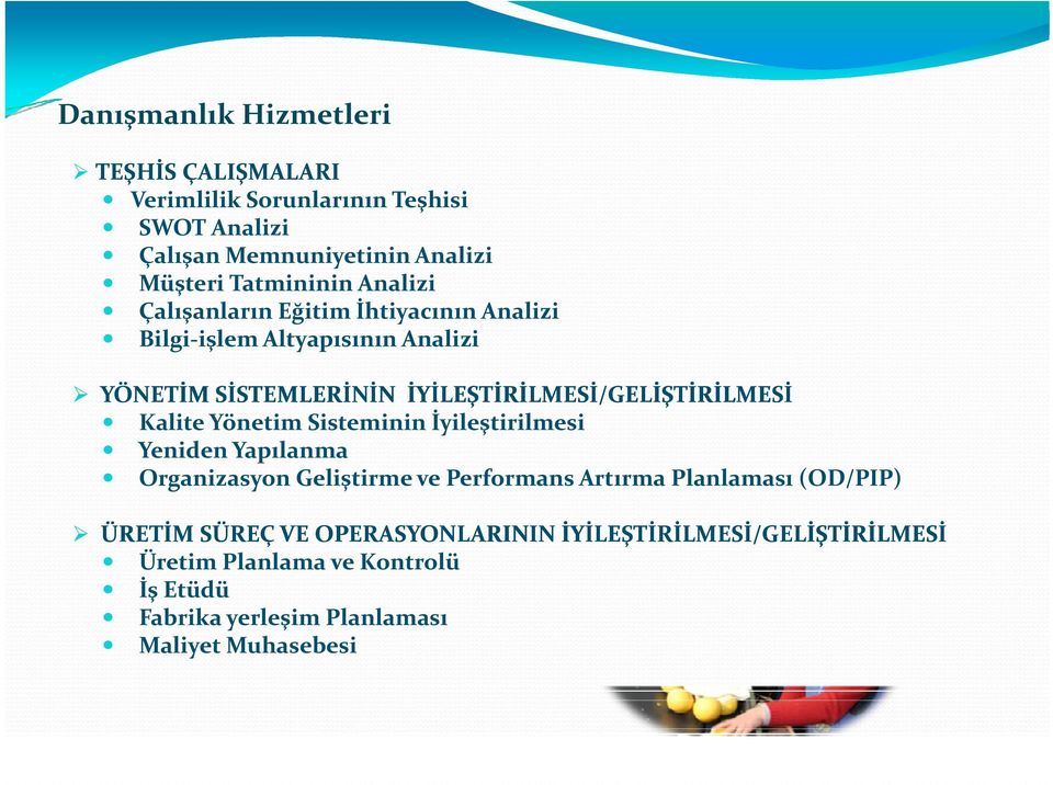 İYİLEŞTİRİLMESİ/GELİŞTİRİLMESİ Kalite Yönetim Sisteminin İyileştirilmesi Yeniden Yapılanma Organizasyon Geliştirme ş ve Performans