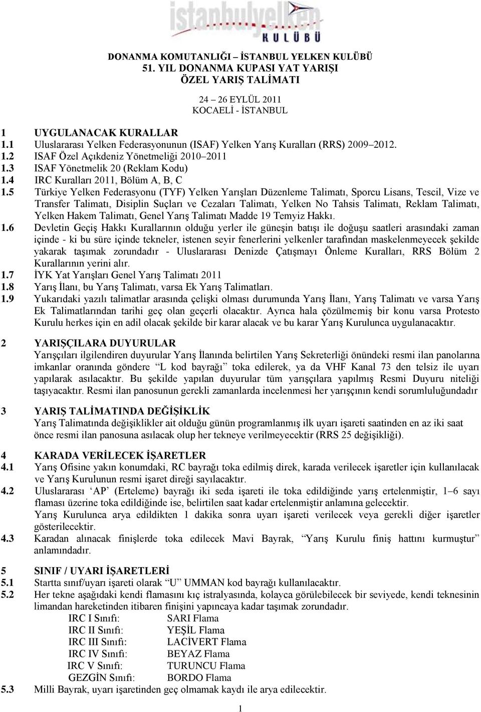 4 IRC Kuralları 2011, Bölüm A, B, C 1.