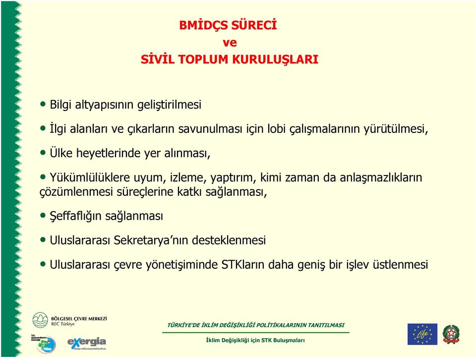 izleme, yaptırım, kimi zaman da anlaşmazlıkların çözümlenmesi süreçlerine katkı sağlanması, Şeffaflığın