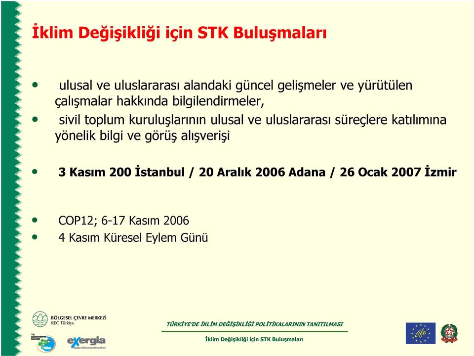 katılımına yönelik bilgi ve görüş alışverişi 3 Kasım 200 İstanbul / 20 Aralık 2006