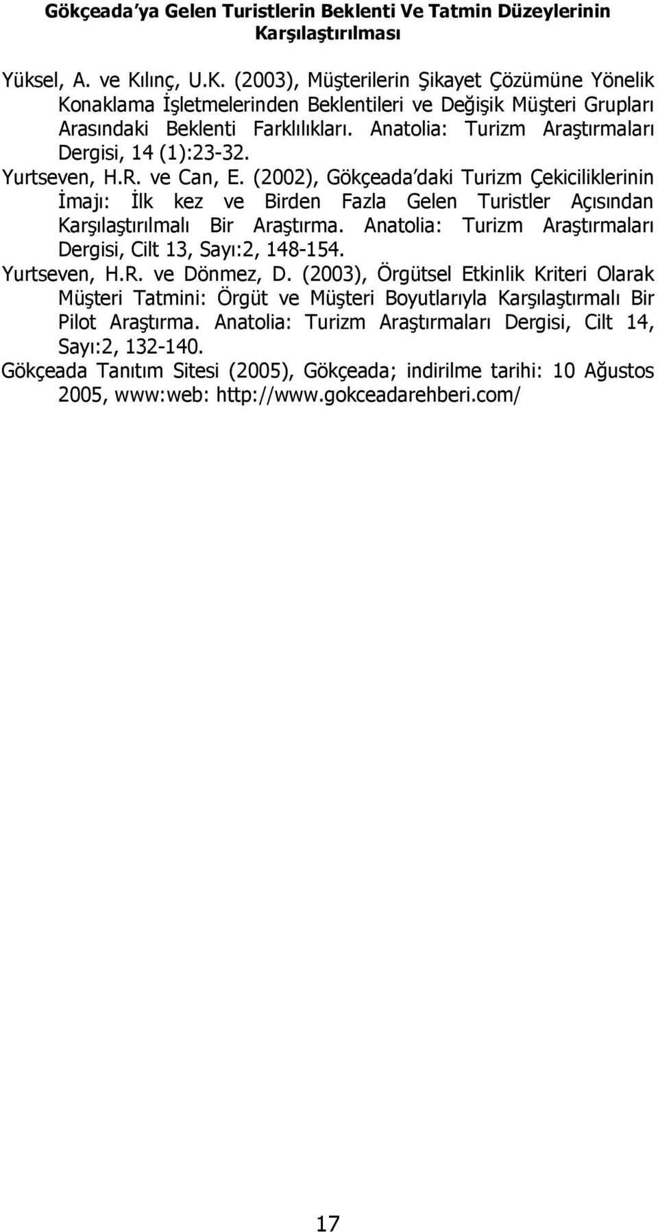 Anatolia: Turizm Araştırmaları Dergisi, 14 (1):23-32. Yurtseven, H.R. ve Can, E.