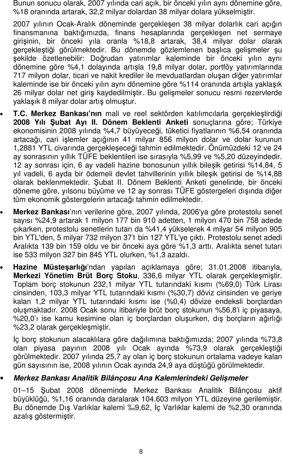 38,4 milyar dolar olarak gerçekleştiği görülmektedir.