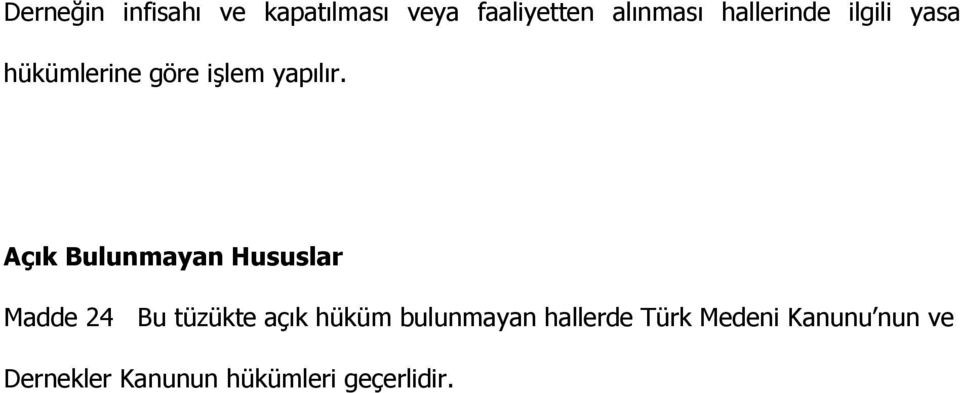 Açık Bulunmayan Hususlar Madde 24 Bu tüzükte açık hüküm