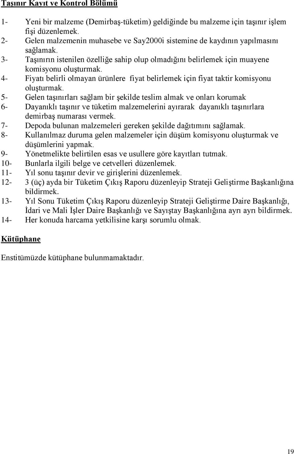 4- Fiyatı belirli olmayan ürünlere fiyat belirlemek için fiyat taktir komisyonu oluģturmak.