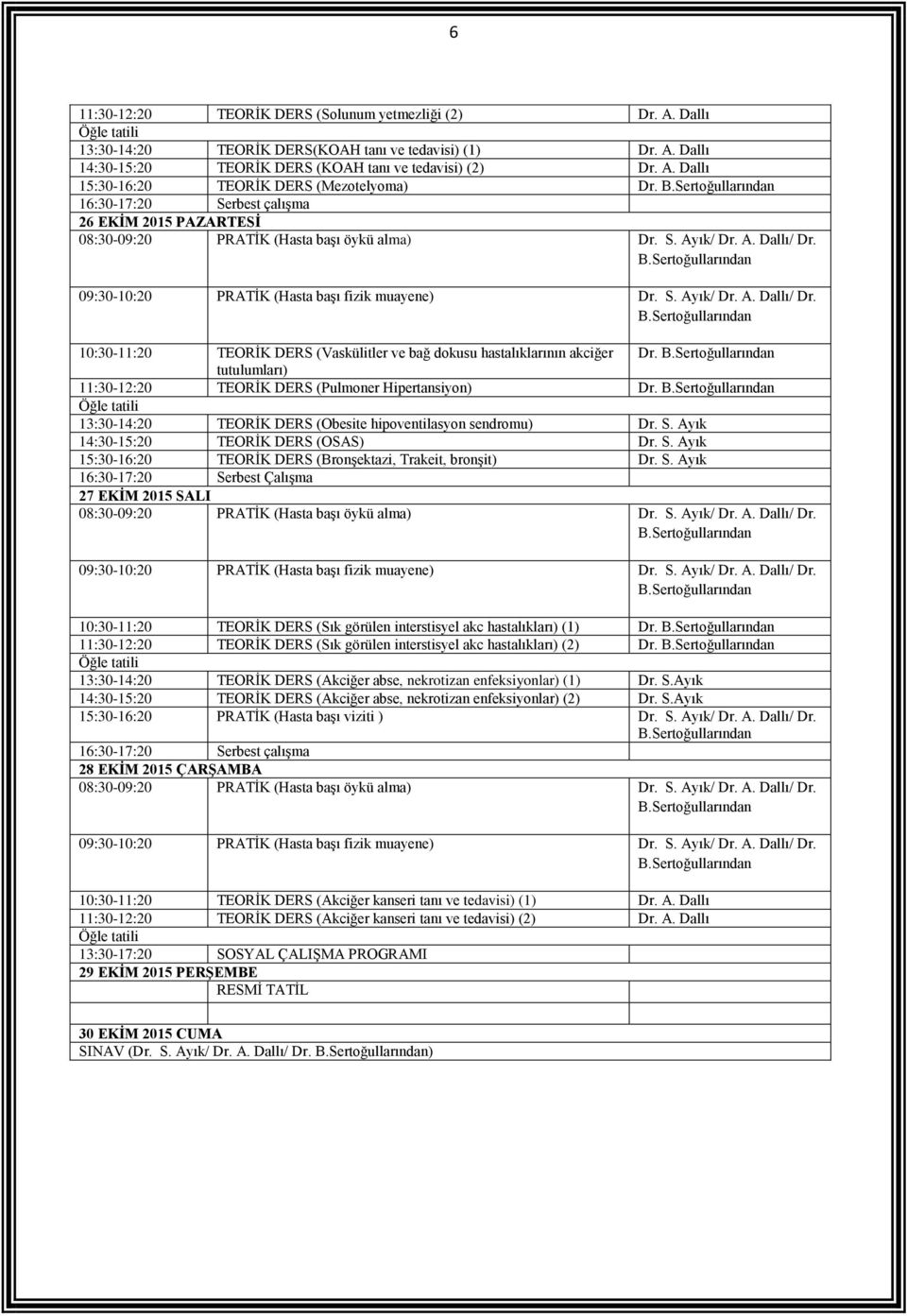 13:30-14:20 TEORİK DERS (Obesite hipoventilasyon sendromu) Dr. S.