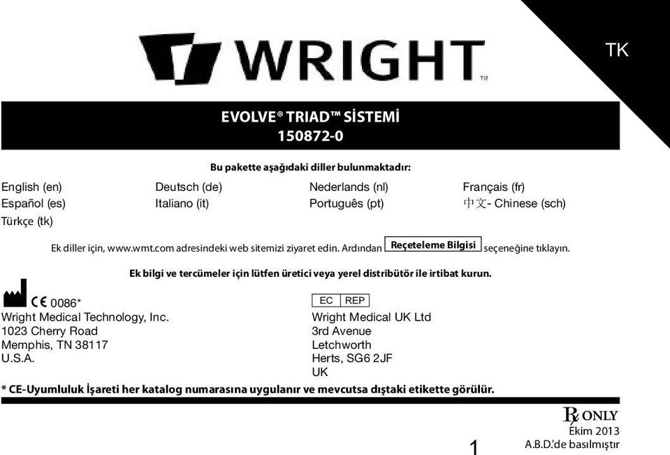 Ek bilgi ve tercümeler için lütfen üretici veya yerel distribütör ile irtibat kurun. M C 0086* P Wright Medical Technology, Inc.