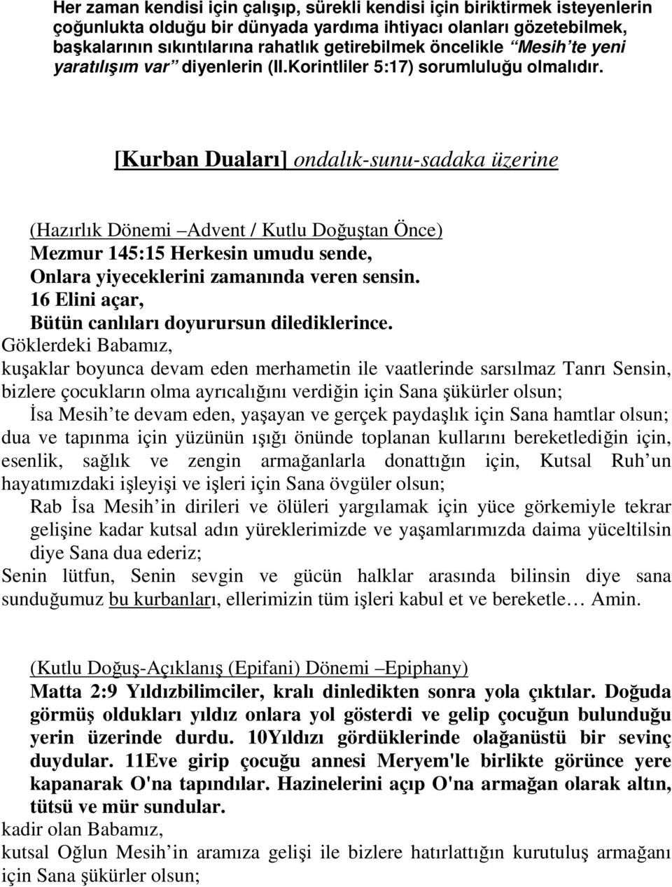 [Kurban Duaları] ondalık-sunu-sadaka üzerine (Hazırlık Dönemi Advent / Kutlu Doğuştan Önce) Mezmur 145:15 Herkesin umudu sende, Onlara yiyeceklerini zamanında veren sensin.