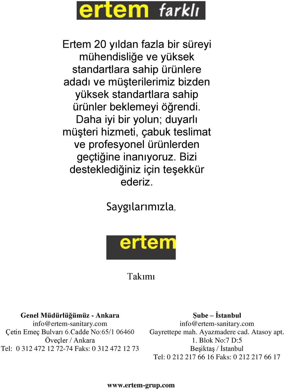Saygılarımızla, Takımı Genel Müdürlüğümüz - Ankara info@ertem-sanitary.com Çetin Emeç Bulvarı 6.