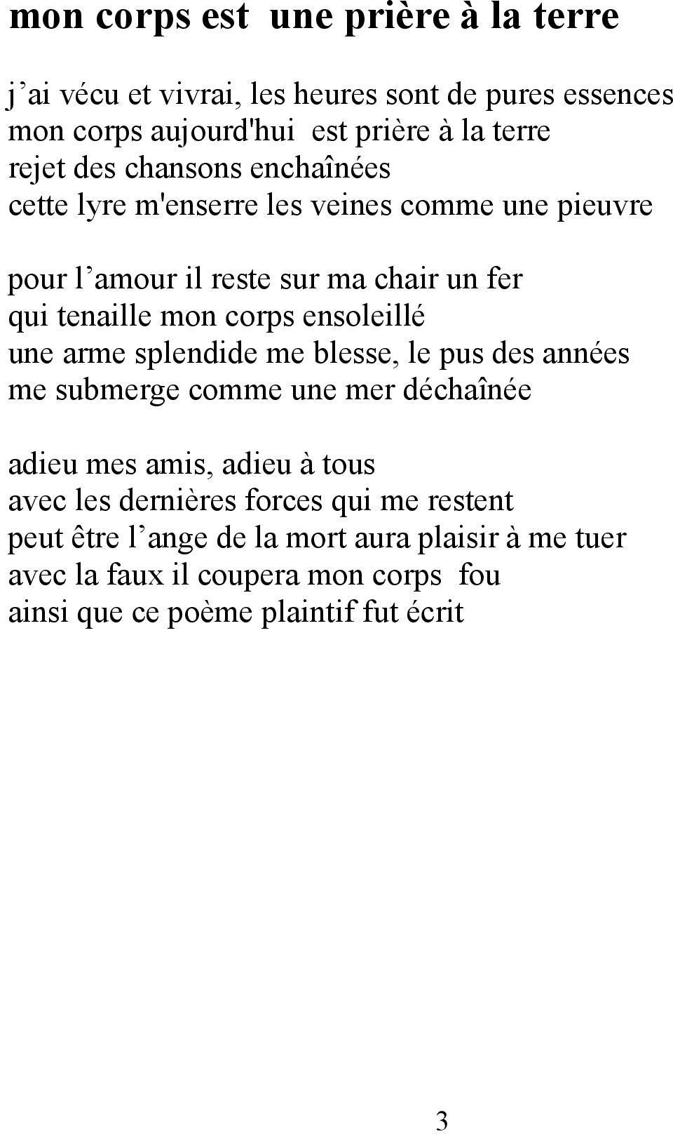 ensoleillé une arme splendide me blesse, le pus des années me submerge comme une mer déchaînée adieu mes amis, adieu à tous avec les dernières