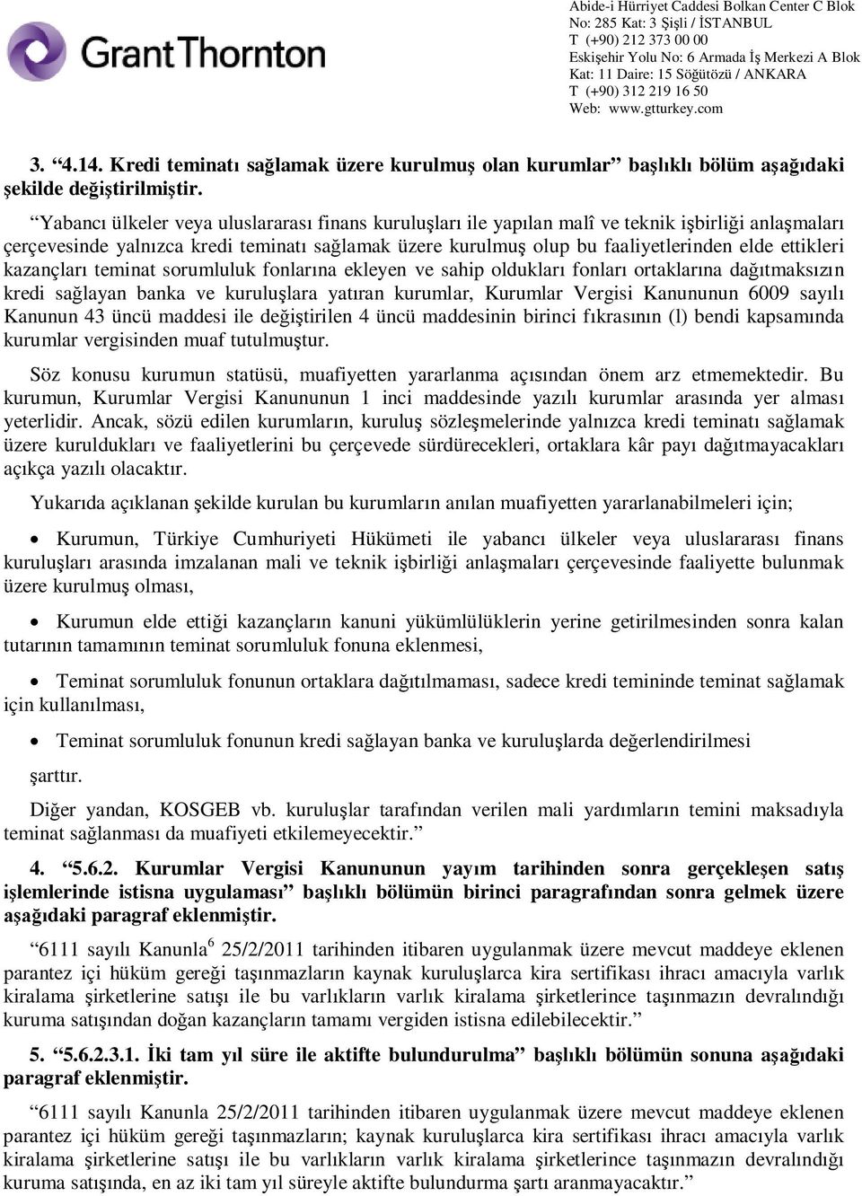 kazançlar teminat sorumluluk fonlar na ekleyen ve sahip olduklar fonlar ortaklar na da tmaks n kredi sa layan banka ve kurulu lara yat ran kurumlar, Kurumlar Vergisi Kanununun 6009 say Kanunun 43