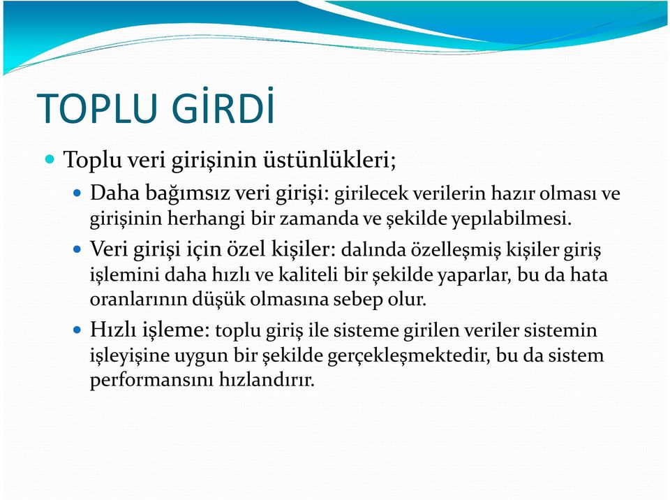 Verigirişiiçin özel kişiler: dalında özelleşmiş kişiler giriş işlemini daha hızlı ve kaliteli bir şekilde yaparlar, bu