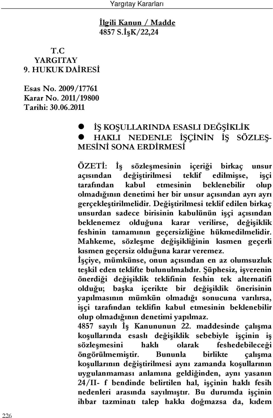 tarafından kabul etmesinin beklenebilir olup olmadığının denetimi her bir unsur açısından ayrı ayrı gerçekleştirilmelidir.