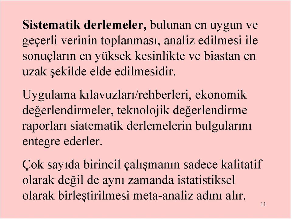 Uygulama kılavuzları/rehberleri, ekonomik değerlendirmeler, teknolojik değerlendirme raporları siatematik