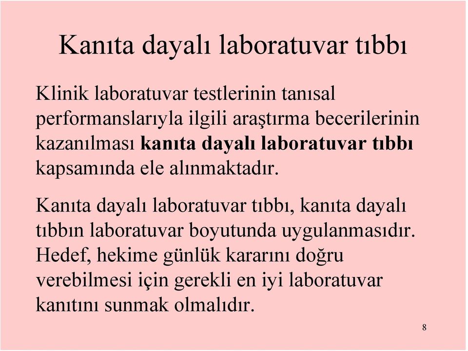 Kanıta dayalı laboratuvar tıbbı, kanıta dayalı tıbbın laboratuvar boyutunda uygulanmasıdır.