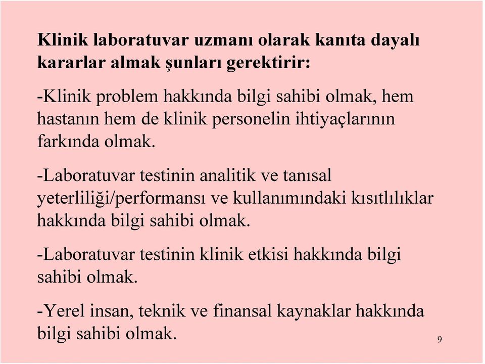 -Laboratuvar testinin analitik ve tanısal yeterliliği/performansı ve kullanımındaki kısıtlılıklar hakkında bilgi