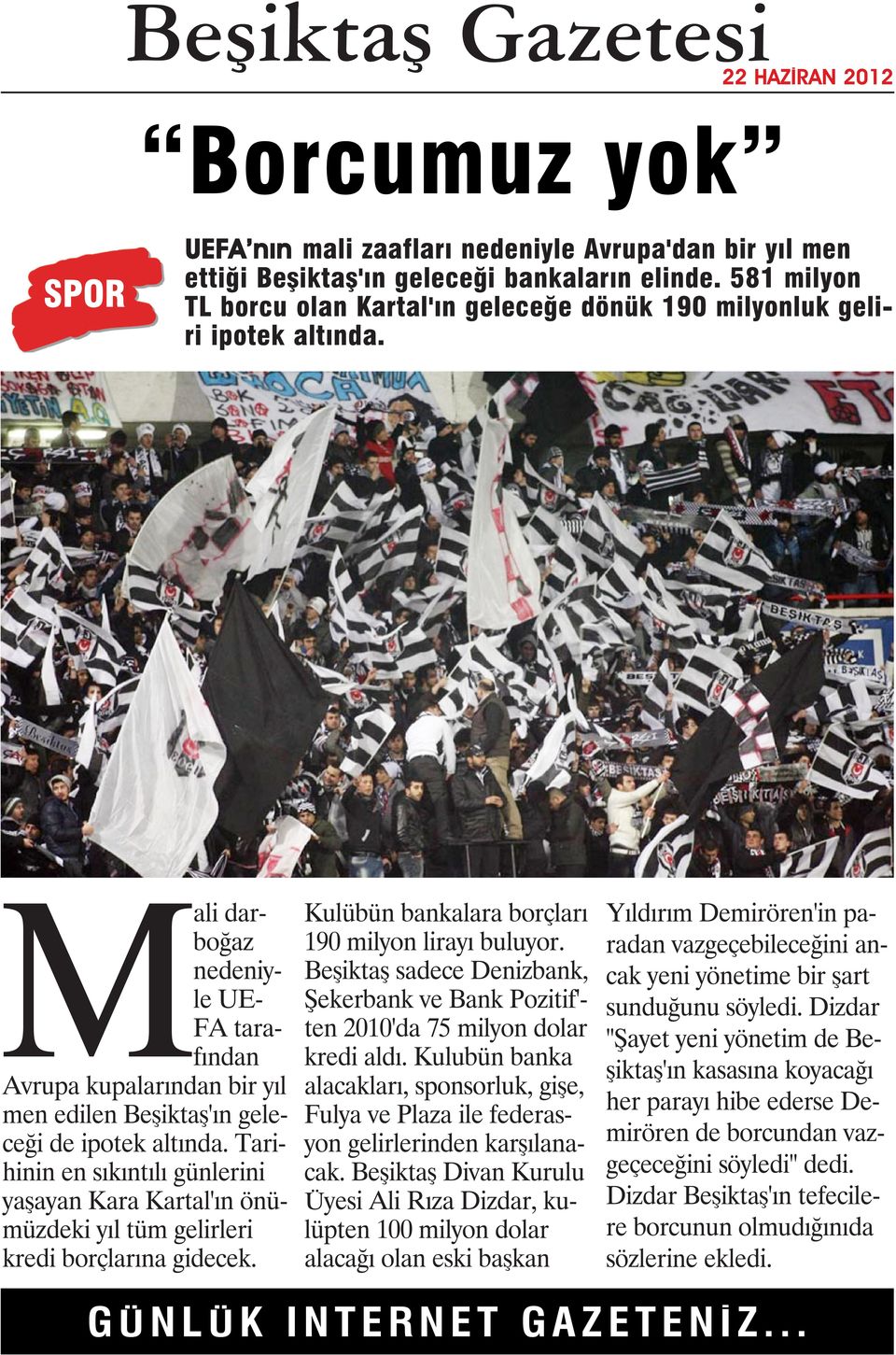 Mali darboğaz nedeniyle UE- FA tarafından Avrupa kupalarından bir yıl men edilen Beşiktaş'ın geleceği de ipotek altında.