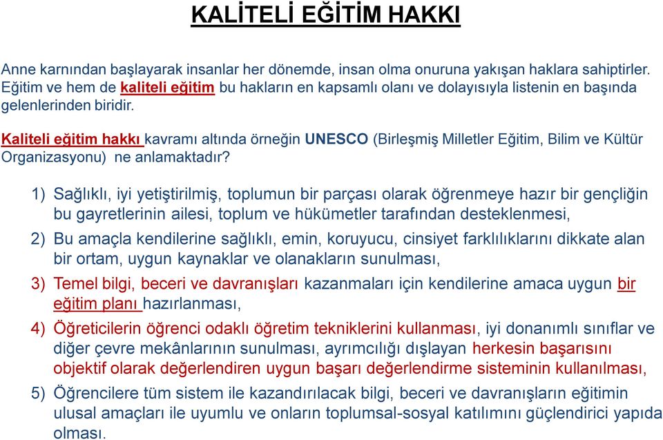 Kaliteli eğitim hakkı kavramı altında örneğin UNESCO (Birleşmiş Milletler Eğitim, Bilim ve Kültür Organizasyonu) ne anlamaktadır?