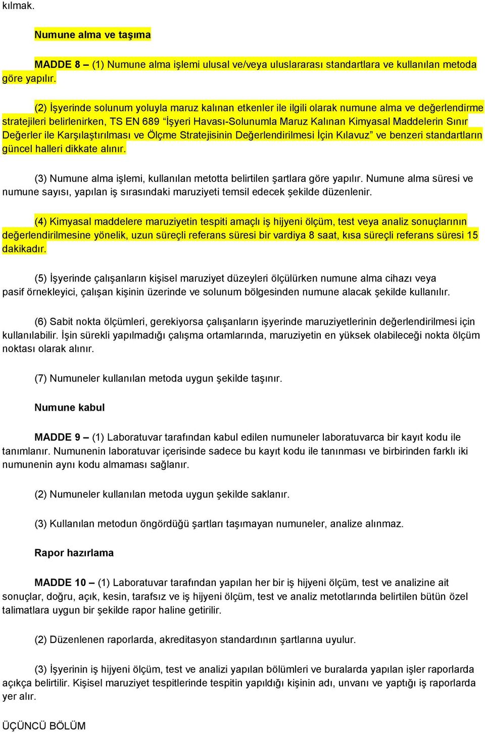 Sınır Değerler ile Karşılaştırılması ve Ölçme Stratejisinin Değerlendirilmesi İçin Kılavuz ve benzeri standartların güncel halleri dikkate alınır.