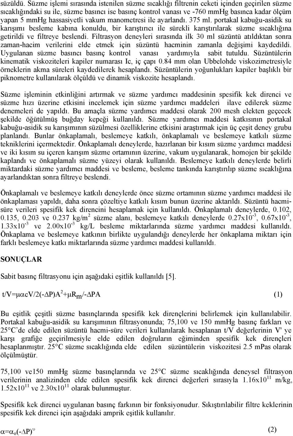 hassasiyetli vakum manometresi ile ayarlandı. 375 ml.