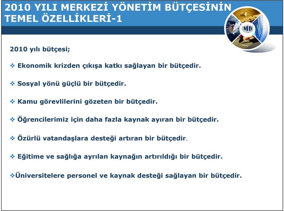 Öğrencilerimiz için daha fazla kaynak ayıran bir bütçedir. Özürlü vatandaşlara desteği artıran bir bütçedir.