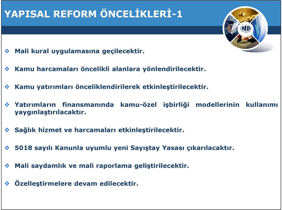 Yatırımların finansmanında kamu-özel işbirliği modellerinin kullanımı yaygınlaştırılacaktır.