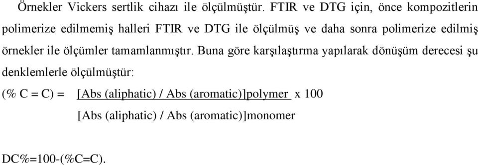 sonra polimerize edilmiş örnekler ile ölçümler tamamlanmıştır.