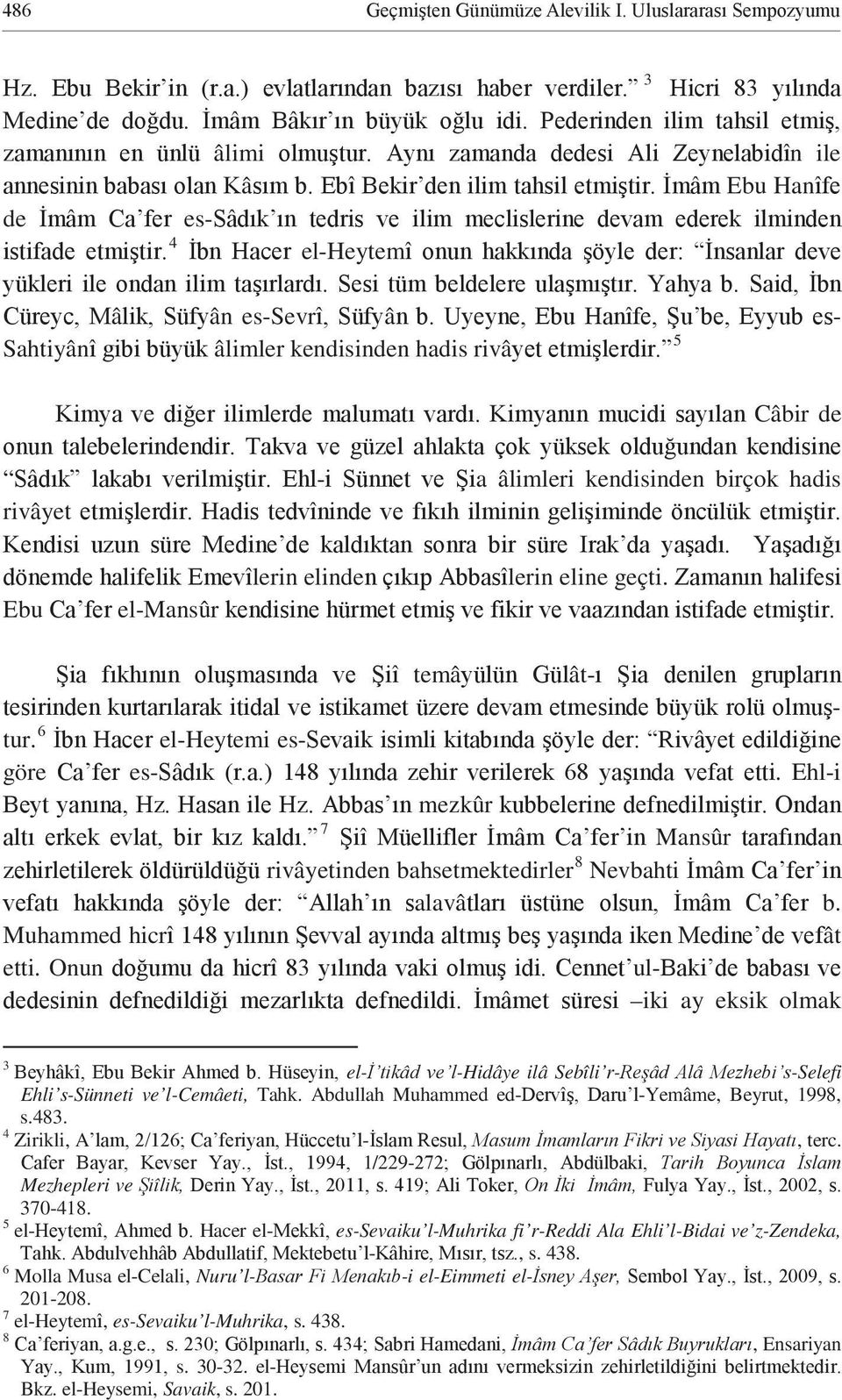 Onun ul- iki ay eksik olmak 3 el- -Hidâye ilâ Sebîli r- -Selefi Ehli s-sünneti ve l-cemâeti, Tahk. Abdullah Muhammed ed- -Yemâme, Beyrut, 1998, s.483. 4 Zirikli, A -, terc.