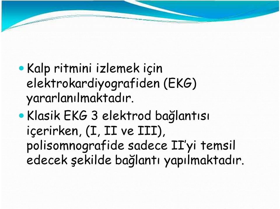 Klasik EKG 3 elektrod bağlantısı içerirken, (I, II