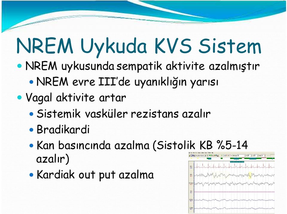 aktivite artar Sistemik vasküler rezistans azalır Bradikardi