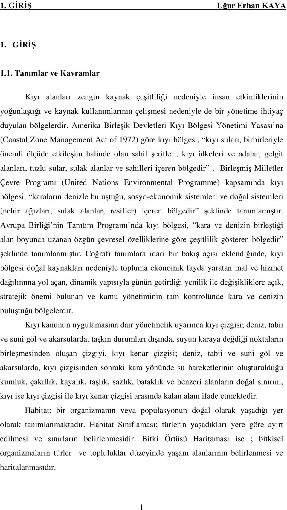 kıyı ülkeleri ve adalar, gelgit alanları, tuzlu sular, sulak alanlar ve sahilleri içeren bölgedir.