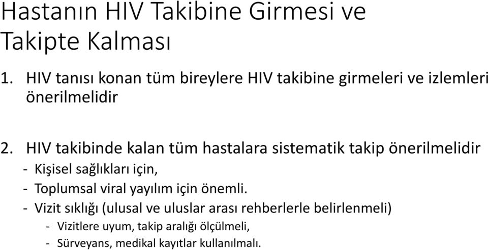 HIV takibinde kalan tüm hastalara sistematik takip önerilmelidir - Kişisel sağlıkları için, - Toplumsal