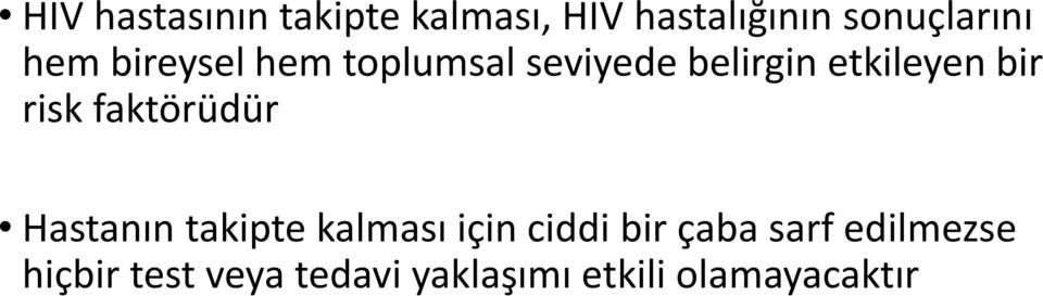 risk faktörüdür Hastanın takipte kalması için ciddi bir çaba