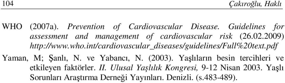 int/cardiovascular_diseases/guidelines/full%20text.pdf Yaman, M; Şanlı, N. ve Yabancı, N. (2003).