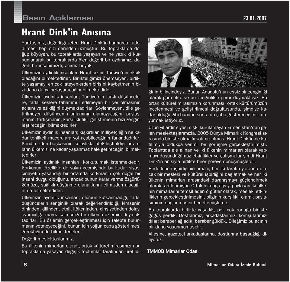 Ülkemizin ayd nl k insanlar ; Hrant's z bir Türkiye'nin eksik olaca n bilmektedirler.