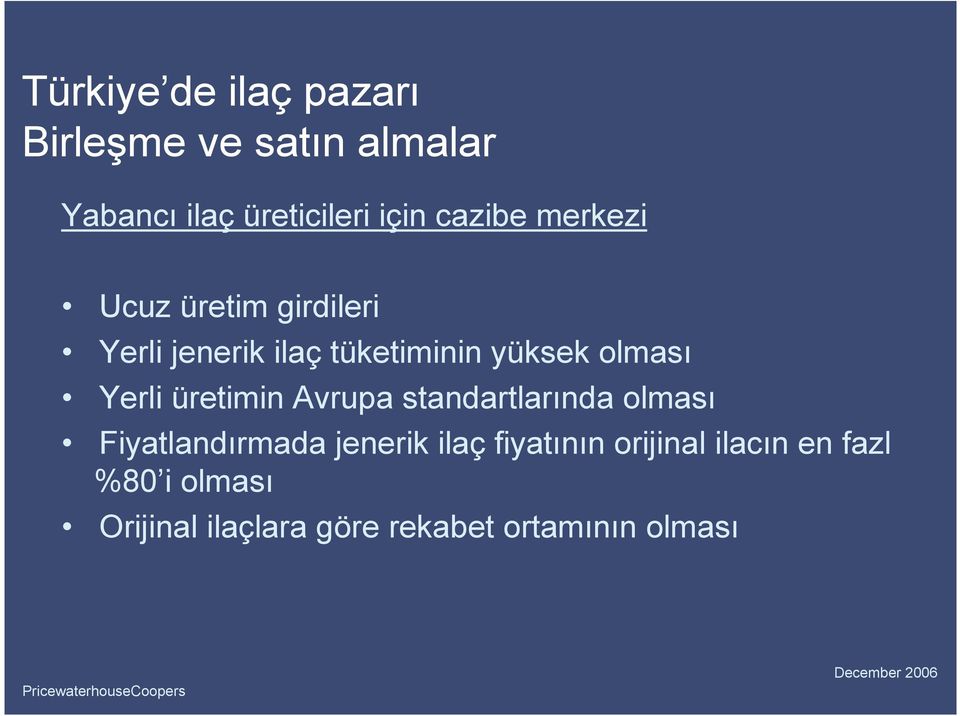 Yerli üretimin Avrupa standartlarında olması Fiyatlandırmada jenerik ilaç