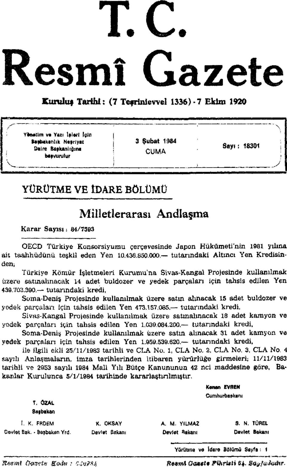 tutarındaki Altıncı Yen Kredisinden-, Türkiye Kömür İşletmeleri Kurumuna Sivas-Kangal Projesinde kullanılmak üzere satınalınacak 14 adet buldozer ve yedek parçaları için tahsis edilen Yen 439.703.390.